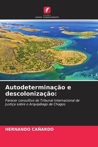 Produktbild: Autodetermina&ccedil;&atilde;o e descoloniza&ccedil;&atilde;o: