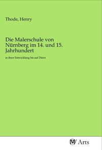 Produktbild: Die Malerschule von N&uuml;rnberg im 14. und 15. Jahrhundert