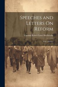 Produktbild: Speeches and Letters On Reform: With a Preface