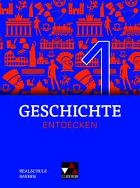 Produktbild: Geschichte entdecken &ndash; Bayern / Geschichte entdecken Bayern 1 Ausgabe ab 2018