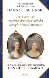 Produktbild: Das kurze und verschwenderische Gl&uuml;ck der K&ouml;nigin Marie Antoinette