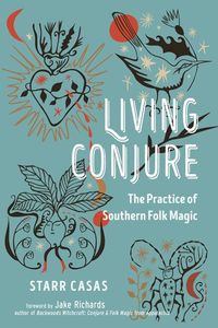 Bild vom Artikel Living Conjure: The Practice of Southern Folk Magic vom Autor Starr Casas