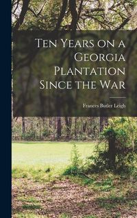 Produktbild: Ten Years on a Georgia Plantation Since the War