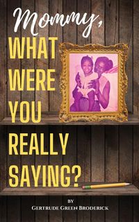 Produktbild: Mommy, What Were You Really Saying?
