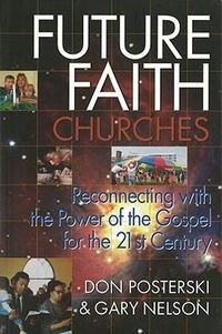 Produktbild: Future Faith Churches: Reconnecting with the Power of the Gospel for the 21st Century