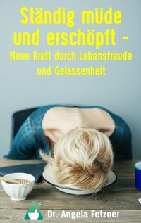 Produktbild: St&auml;ndig m&uuml;de und ersch&ouml;pft - Neue Kraft durch Lebensfreude und Gelassenheit