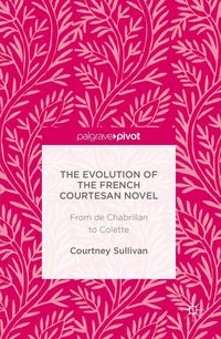 Produktbild: The Evolution of the French Courtesan Novel
