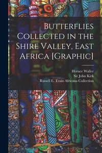 Produktbild: Butterflies Collected in the Shire Valley, East Africa [graphic]
