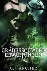 Produktbild: Grabesschwere Erwartungen (Ministerium der Kuriosit&auml;ten, #4)