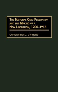 Produktbild: The National Civic Federation and the Making of a New Liberalism, 1900-1915