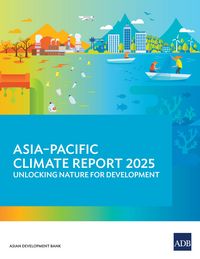 Produktbild: Asia-Pacific Climate Report 2025: Unlocking Nature for Development
