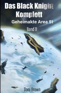 Produktbild: Geheimakte Area 51 / Das Black Knight Komplott