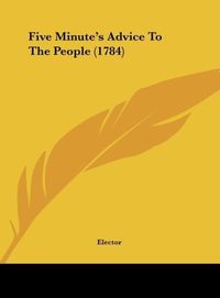 Produktbild: Five Minute's Advice To The People (1784)