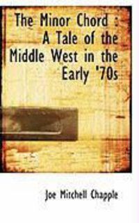 Produktbild: The Minor Chord: A Tale of the Middle West in the Early '70s