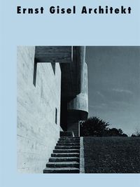 Bild vom Artikel Ernst Gisel Architekt vom Autor Werner Oechslin