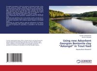 Produktbild: Using new Adsorbent Georgian Bentonite clay "Askangel" in Trout feed