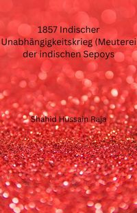 Produktbild: 1857 Indischer Unabh&auml;ngigkeitskrieg (Meuterei der indischen Sepoys)