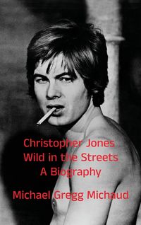 Produktbild: Christopher Jones - Wild in the Streets - A Biography