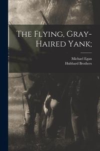 Produktbild: The Flying, Gray-haired Yank;