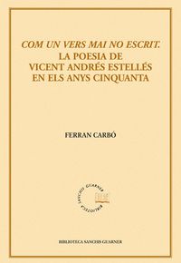Produktbild: Com un vers mai no escrit : la poesia de Vicent Andr&eacute;s Estelles en els anys cinquanta