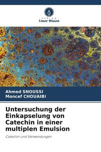 Produktbild: Untersuchung der Einkapselung von Catechin in einer multiplen Emulsion