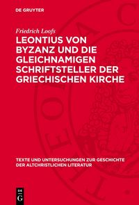 Produktbild: Leontius von Byzanz und die gleichnamigen Schriftsteller der griechischen Kirche