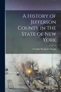 Produktbild: A History of Jefferson County in the State of New York