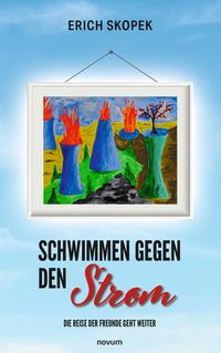 Produktbild: Schwimmen gegen den Strom - Die Reise der Freunde geht weiter