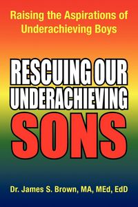 Produktbild: Rescuing Our Underachieving Sons