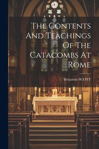 Produktbild: The Contents And Teachings Of The Catacombs At Rome