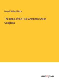 Produktbild: The Book of the First American Chess Congress
