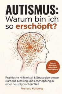 Produktbild: Autismus: Warum bin ich so ersch&ouml;pft? - Praktische Hilfsmittel & Strategien gegen Burnout, Masking und Ersch&ouml;pfung in einer neurotypischen Welt