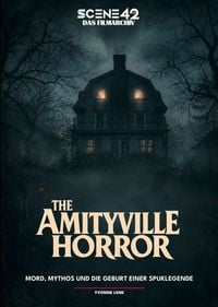 Produktbild: Amityville Horror - Mord, Mythos und die Geburt einer Spuklegende (Scene 42 - Das Filmarchiv)