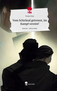 Produktbild: Vom Schicksal getrennt, im Kampf vereint!. Life is a Story - story.one