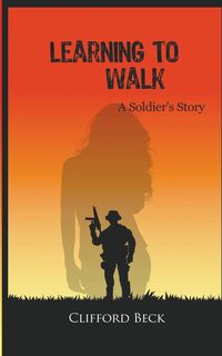 Produktbild: Learning To Walk - A Soldier's Story