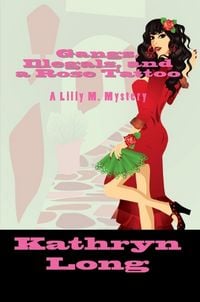 Produktbild: Gangs, Illegals, and a Rose Tattoo - a Lilly M. Mystery (Lilly M Mysteries, #2)