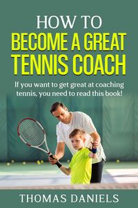 Produktbild: How To Become a Great Tennis Coach