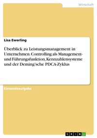 Produktbild: &Uuml;berblick zu Leistungsmanagement in Unternehmen. Controlling als Management- und F&uuml;hrungsfunktion, Kennzahlensysteme und der Deming'sche PDCA-Zyklus