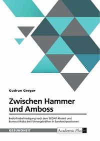 Produktbild: Zwischen Hammer und Amboss. Bed&uuml;rfnisbefriedigung nach dem SCOAP-Modell und Burnout-Risiko bei F&uuml;hrungskr&auml;ften in Sandwichpositionen