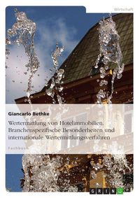 Produktbild: Wertermittlung von Hotelimmobilien. Branchenspezifische Besonderheiten und internationale Wertermittlungsverfahren