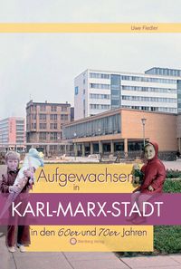 Produktbild: Aufgewachsen in Karl-Marx-Stadt in den 60er und 70er Jahren