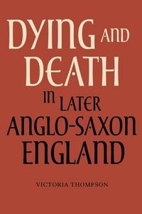 Produktbild: Dying and Death in Later Anglo-Saxon England