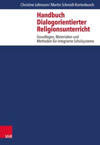 Bild vom Artikel Handbuch Dialogorientierter Religionsunterricht vom Autor Christine Lehmann