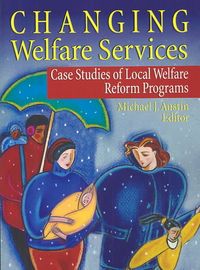 Produktbild: Changing Welfare Services: Case Studies of Local Welfare Reform Programs