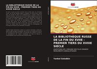 Produktbild: La Bibliotheque Russe De La Fin Du Xviie - Premier Tiers Du Xviiie Siecle