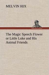 Produktbild: The Magic Speech Flower or Little Luke and His Animal Friends