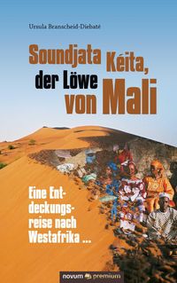 Bild vom Artikel Soundjata Kéita, der Löwe von Mali vom Autor Ursula Branscheid-Diebaté