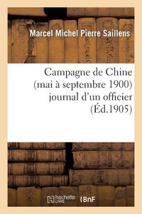 Produktbild: Campagne de Chine (Mai &Agrave; Septembre 1900) Journal d'Un Officier