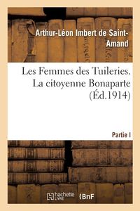 Produktbild: Les Femmes Des Tuileries. La Citoyenne Bonaparte