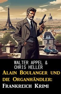 Produktbild: Alain Boulanger und die Organh&auml;ndler: Frankreich Krimi